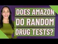 Does Amazon do random drug tests