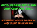 Please get a job my advice to Gen Zs and young millennials