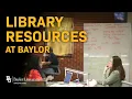 Library Resources at Baylor