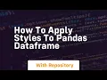 how to apply styles to pandas dataframe