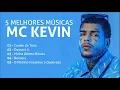 Download Lagu 5 MELHORES MÚSICAS DO MC KEVIN