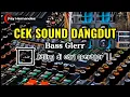 Download Lagu UENAK POLL - CEK SOUND DANGDUT KALEM FULL BASS CLARITY