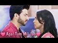 Download Lagu 💓 Agar Tum Mil Jao 💓 Full song VM  💞Karan❣️Preeta💞 ♥️Preeran♥️😘 Romantic VM😘 💓💓💓💓💓💓💓💓