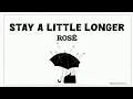 ROSÉ - stay a little longer [Eng/Ina] Lirik Terjemahan Indonesia