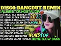 REMIX DISCO DANGDUT POP NOSTALGIA 2025‼️ALBUM SPESIAL LAGU KENANGAN TERPOPULER NO ADS