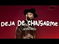Carín León - Deja De Chingarme | Letra / Lyrics