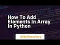 how to add elements in array in python
