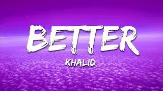 Khalid Better Lyrics 