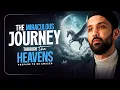 The Miraculous Journey Through the Heavens (Al Isra wal Miraj) | Dr. Omar Sulaiman