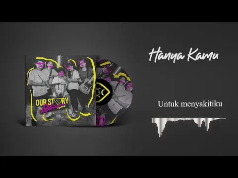 Download MP3 OUR STORY - Hanya Kamu ( OFFICIAL LYRIC VIDEO )