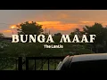 Download Lagu Bunga Maaf - The Lantis (lyrics)