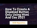 How to create a disabled button only using html and css 2021