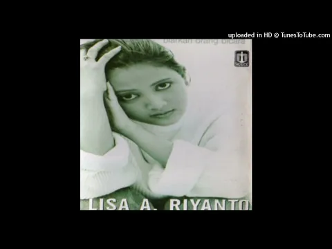Download MP3 Lisa A. Riyanto - Biarkan Orang Bicara - Composer : Baliyanto WK \u0026 Angga Widodo 1995 (CDQ)