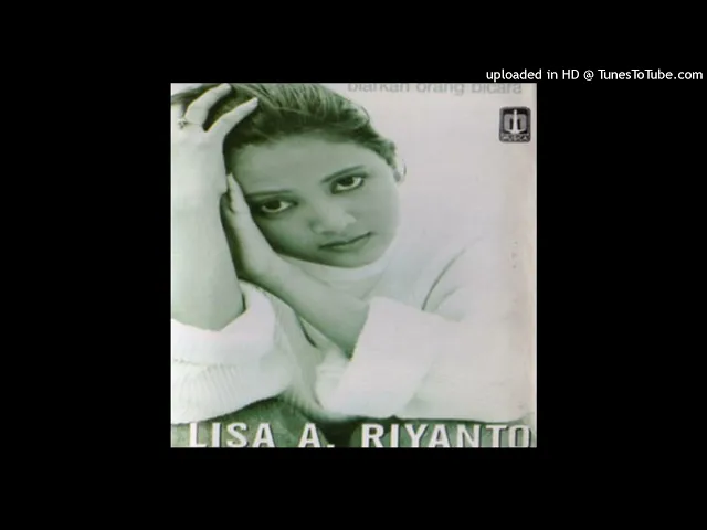 Download MP3 Lisa A. Riyanto - Biarkan Orang Bicara - Composer : Baliyanto WK & Angga Widodo 1995 (CDQ)