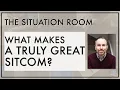 What Makes A Truly Great Sitcom