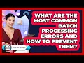 What Are The Most Common Batch Processing Errors And How To Prevent Them - Design Tool Unlocked