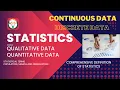 Statistics Continuous vs Discrete data Qualitative Quantitative Data Nominal Ordinal Data