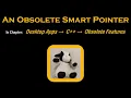 C An Obsolete Smart Pointer