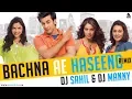 Lagu Bachna Ae Haseeno (Remix) DJ Sahil \u0026 DJ Manny