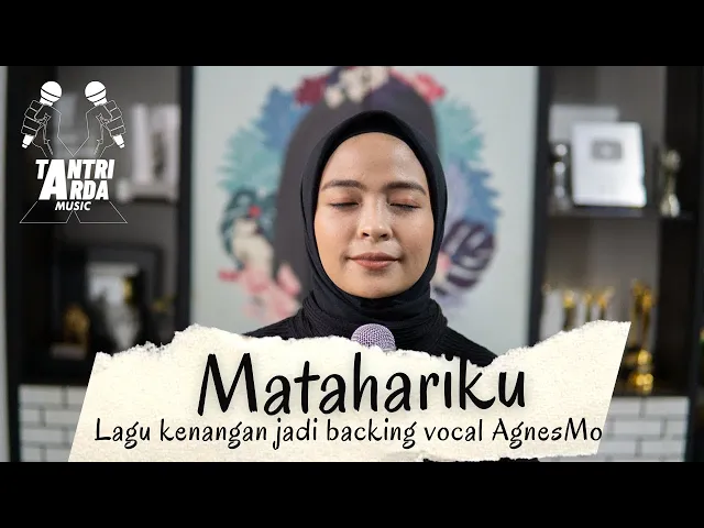 Download MP3 TANTRI ARDA - TANTRI jadi Backing Vocal Agnezmo versi Cover lagu MATAHARIKU