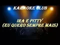 Download Lagu IRA E PITTY - EU QUERO SEMPRE MAIS ( KARAOKE )