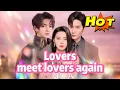 Download Lagu 【MULTISUB】【FULL】《Lovers meet lovers again》#Short Drama #love #起司爱推文