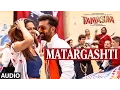 Download Lagu Matargashti Full AUDIO Song - Mohit Chauhan | Tamasha | Ranbir Kapoor, Deepika Padukone | T-Series