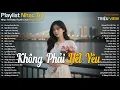 Lagu Nhạc Trẻ Ballad Hot Nhất 2026 | Top 15 Ca Khúc Về Nỗi Nhớ Người Cũ Hot Trend | Không Phải Hết Yêu