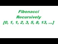 Fibonacci Sequence The recursive approach