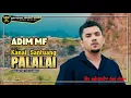 Download Lagu Adim mf - kanai santuang palalai ( lagu minang terbaru dan terpopuler ) 2024