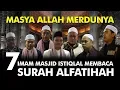 Download Lagu MASYA ALLAH MERDUNYA,  7 Imam Masjid Istiqlal Membaca Surah Alfatihah