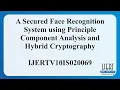 A Secured Face Recognition System using Principle Component Analysis and Hybrid Cryptography
