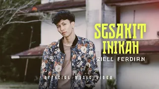 ziell ferdian sesakit inikah official music video 