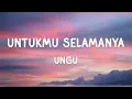 Download Lagu UNGU - Untukmu Selamanya - Lirik