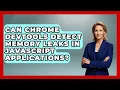 Can Chrome DevTools Detect Memory Leaks in JavaScript Applications JavaScript Toolkit News