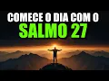 Download Lagu Oração da Manhã com o SALMO 27 | Poderosa Oração Matutina de PROTEÇÃO E FORÇA