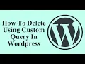 How Delete using Custom Query In Wordpress - Wordpress Tutorial
