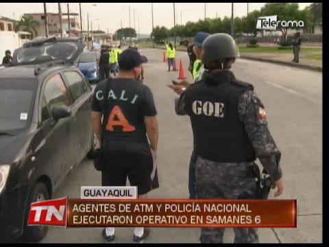 Agentes de ATM y policía nacional ejecutaron operativo en Samanes 6