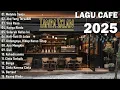 Lagu Cafe Santai Enak di Dengar - Akustik Terbaik 2025