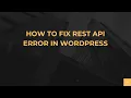 How To Fix REST API Error In WordPress