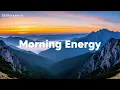 Download Lagu Morning Energy Playlist 2025 🌅 Positieve \u0026 Vrolijke Chill Muziek voor een Goede Dag