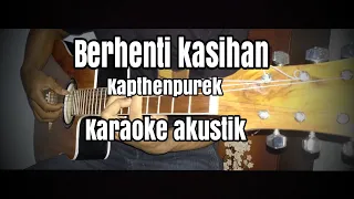 Download Kalo ti suka ko bilang jang pura bahagia(Berhenti kasihan) - kapthenpurek (karaoke akustik) + lirik MP3