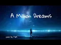 A Million Dreams *Hugh Jackman dan Michelle Williams*(cover by Tyas)