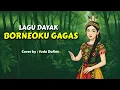 Download Lagu Borneoku Gagas | Lagu Dayak | cover terbaru 2025