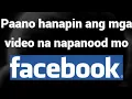Lagu Paano Hanapin ang Mga Video na Napanood Mo sa Facebook — Madaling Paraan!