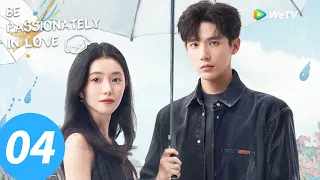 المسلسل الصيني كن في الحب بشغف الحلقة 04 Be Passionately In Love WeTV 
