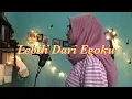 Download Lagu Lebih Dari Egoku - Mawar Eva De Jongh (cover)