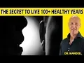 THE SECRET TO LIVE 100 HEALTHY YEARS - Dr Alan Mandell DC