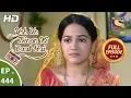 Download Lagu Yeh Un Dinon Ki Baat Hai - Ep 444 - Full Episode - 4th June, 2019