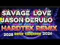 SAVAGE LOVE SONG JASON DERULO HARDTEK REMIX 2025 / 2026 NO CPR